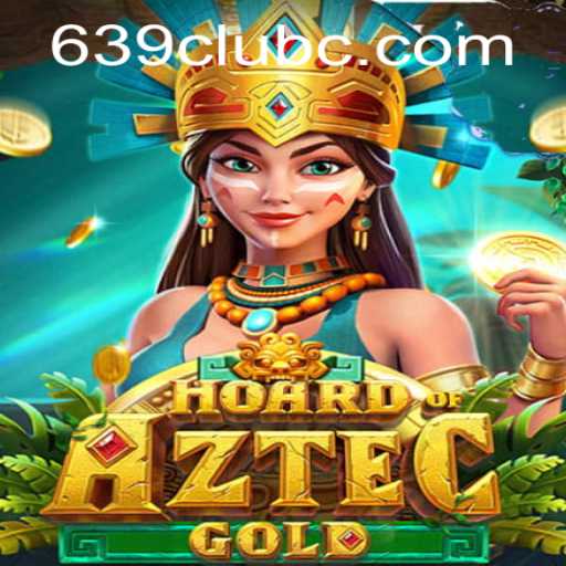 Discover the Thrilling World of HoardofAztecgold and the 639 Club